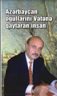 Azərbaycan oğullarını Vətənə qaytaran insan